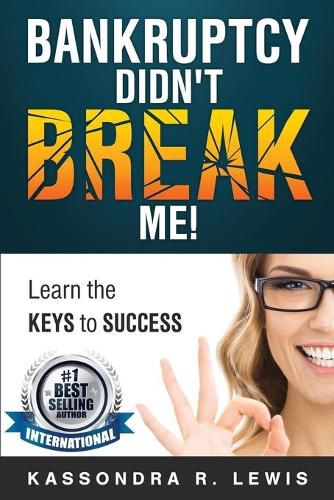 Cover image for Bankruptcy Didn't Break Me!: How to Learn the Keys to Success to increase your credit scores