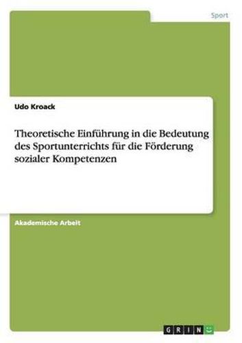 Cover image for Theoretische Einfuhrung in Die Bedeutung Des Sportunterrichts Fur Die Forderung Sozialer Kompetenzen