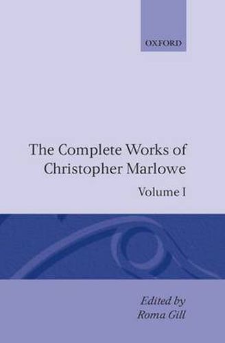 Cover image for The Complete Works of Christopher Marlowe: Volume I: All Ovids Elegies, Lucans First Booke, Dido Queene of Carthage, Hero and Leander