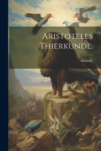 Cover image for Aristoteles Thierkunde.