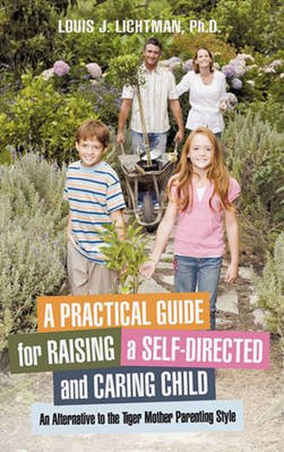 Cover image for A Practical Guide for Raising a Self-Directed and Caring Child: An Alternative to the Tiger Mother Parenting Style