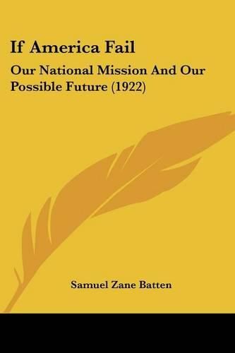 Cover image for If America Fail: Our National Mission and Our Possible Future (1922)