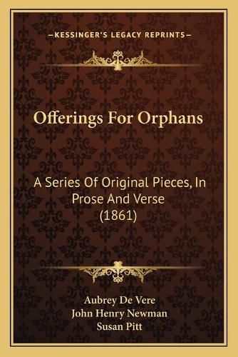 Offerings for Orphans: A Series of Original Pieces, in Prose and Verse (1861)