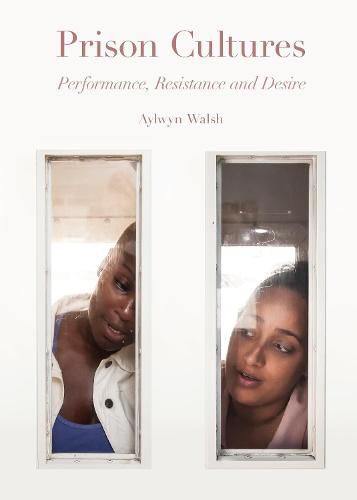 Cover image for Prison Cultures: Performance, Resistance, Desire