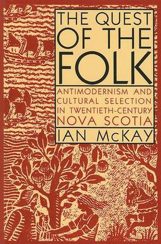 Cover image for The Quest of the Folk, CLS Edition: Antimodernism and Cultural Selection in Twentieth-Century Nova Scotia