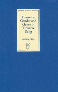 Cover image for Desire by Gender and Genre in Trouvere Song