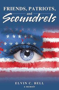 Cover image for Friends, Patriots, and Scoundrels