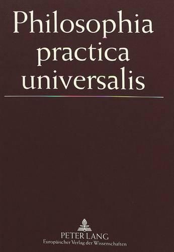 Philosophia Practica Universalis: Festgabe Fuer Johann Mader Zum 70. Geburtstag