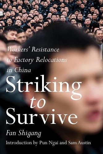 Cover image for Striking To Survive: Factory Relocations and Workers Resistance in China's Pearl River Delta