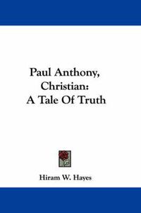 Cover image for Paul Anthony, Christian: A Tale of Truth