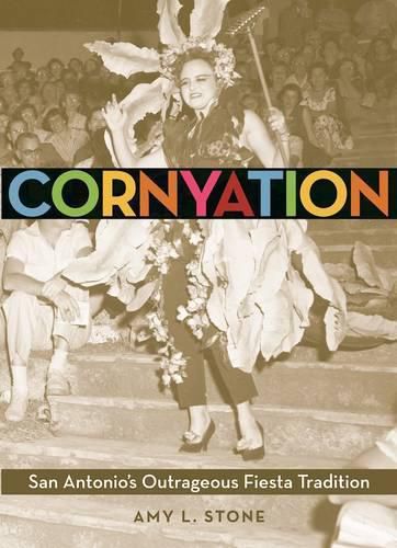 Cover image for Cornyation: San Antonio's Outrageous Fiesta Tradition