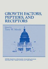 Cover image for Growth Factors, Peptides and Receptors: Proceedings of the XIIth Washington International Spring Symposium at George Washington University Held in Washington, D.C., June 1-5, 1992