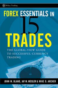 Cover image for Forex Essentials in 15 Trades: The Global-View.Com Guide to Successful Currency Trading