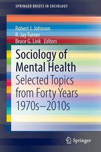 Cover image for Sociology of Mental Health: Selected Topics from Forty Years 1970s-2010s