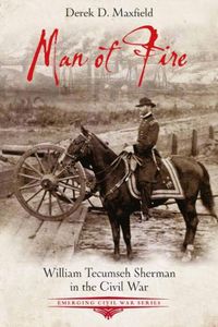 Cover image for Man of Fire: William Tecumseh Sherman in the Civil War