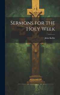 Cover image for Sermons for the Holy Week