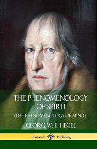 Cover image for The Phenomenology of Spirit (The Phenomenology of Mind) (Hardcover)