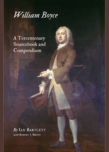 William Boyce: A Tercentenary Sourcebook and Compendium