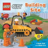 Cover image for LEGO City. Building Site: A Push, Pull and Slide Book