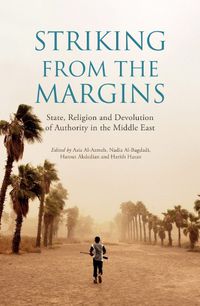 Cover image for Striking From The Margins: State, Religion and Devolution of Authority in the Middle East