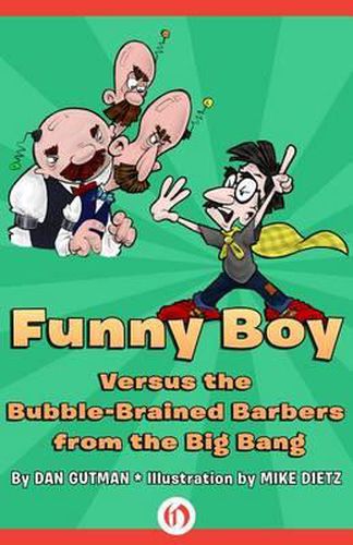 Funny Boy Versus the Bubble-Brained Barbers from the Big Bang