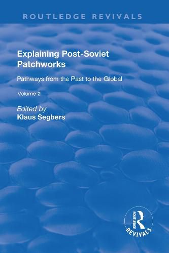 Cover image for Explaining Post-Soviet Patchworks: v. 2: Pathways from the Past to the Global