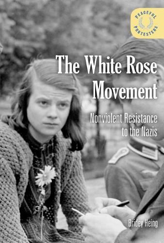 Cover image for The White Rose Movement: Nonviolent Resistance to the Nazis