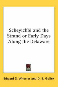 Cover image for Scheyichbi and the Strand or Early Days Along the Delaware