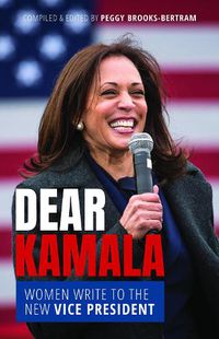 Cover image for Dear Kamala: Women Write to the New Vice President