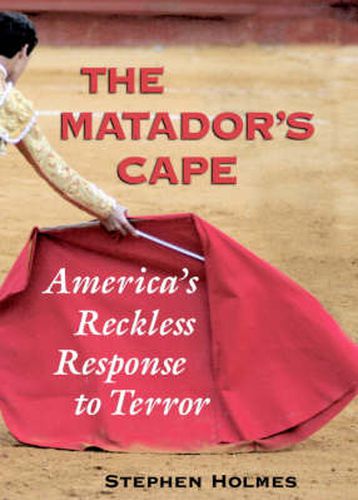 Cover image for The Matador's Cape: America's Reckless Response to Terror