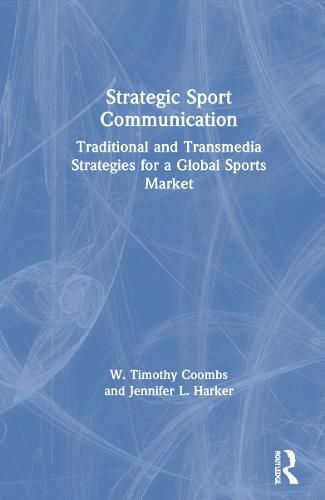 Cover image for Strategic Sport Communication: Traditional and Transmedia Strategies for a Global Sports Market