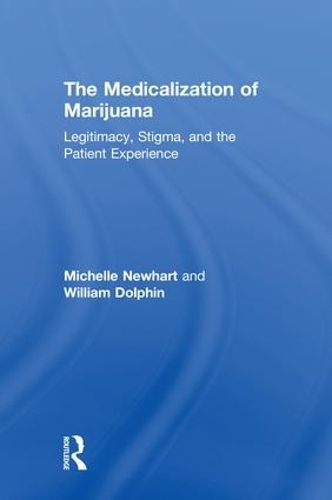 Cover image for The Medicalization of Marijuana: Legitimacy, Stigma, and the Patient Experience