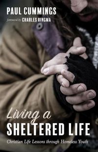 Cover image for Living a Sheltered Life: Christian Life Lessons Through Homeless Youth