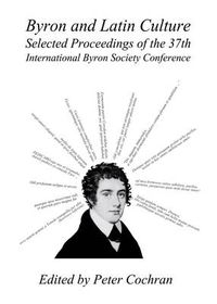 Cover image for Byron and Latin Culture: Selected Proceedings of the 37th International Byron Society Conference