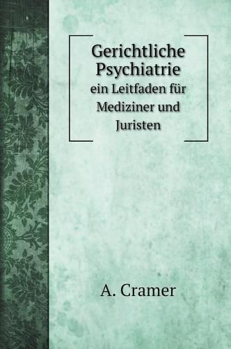 Cover image for Gerichtliche Psychiatrie: ein Leitfaden fur Mediziner und Juristen