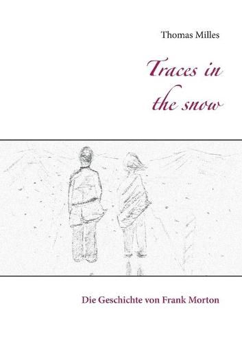 Traces in the snow: Die Geschichte von Frank Morton