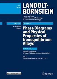 Cover image for Phase Diagrams and Physical Properties of Nonequilibrium Alloys: Subvolume C: Physical Properties of Multi-Component Amorphous Alloys, Part 3: Systems from Ca-Cu-Mg-Y to Ni-Ti-Y-Zr