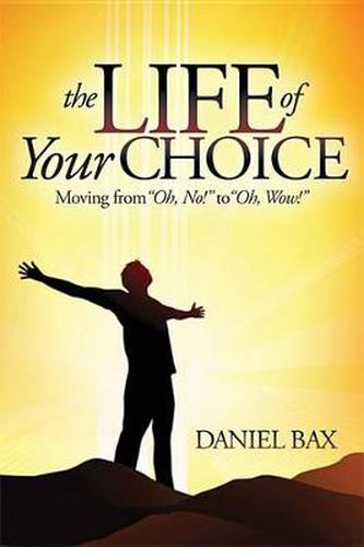 The Life of Your Choice: Moving from ''Oh, No!'' to ''Oh, Wow!