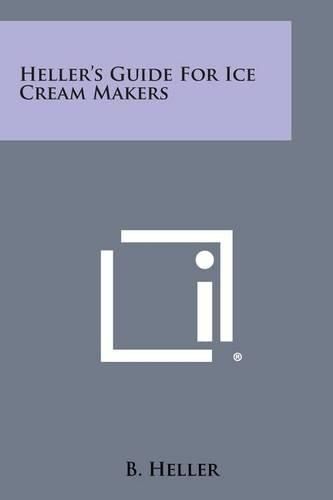 Cover image for Heller's Guide for Ice Cream Makers