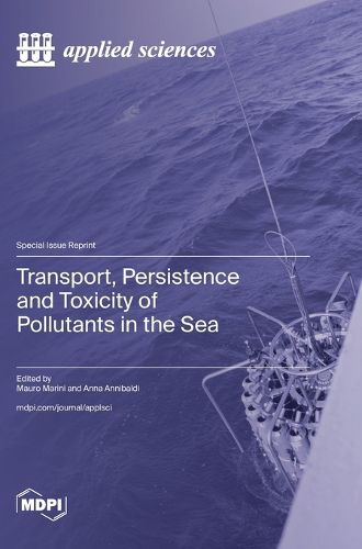 Cover image for Transport, Persistence and Toxicity of Pollutants in the Sea