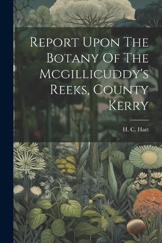 Cover image for Report Upon The Botany Of The Mcgillicuddy's Reeks, County Kerry