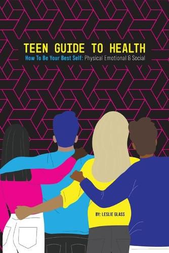 Cover image for Teen Guide To Health: How To Be Your Best Self: Physical Emotional Social