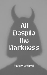 Cover image for All Despite the Darkness