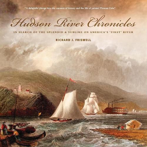 Cover image for Hudson River Chronicles: In Search of the Splendid & Sublime on America's 'First' River