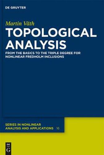 Cover image for Topological Analysis: From the Basics to the Triple Degree for Nonlinear Fredholm Inclusions