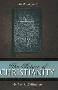 Cover image for The Future of Christianity: Can It Survive?