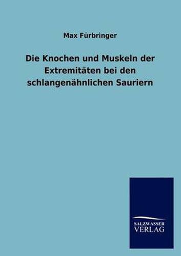 Cover image for Die Knochen und Muskeln der Extremitaten bei den schlangenahnlichen Sauriern