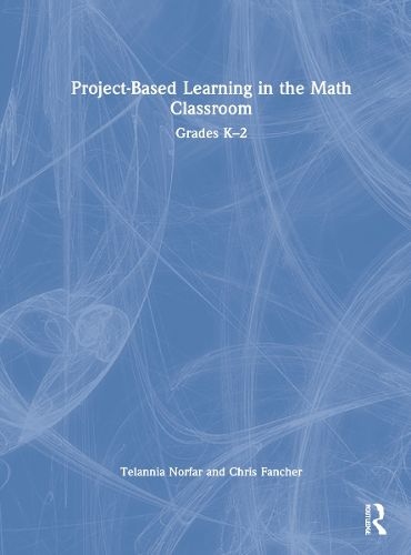 Project-Based Learning in the Math Classroom: Grades K-2