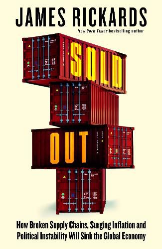 Cover image for Sold Out: How Broken Supply Chains, Surging Inflation and Political Instability Will Sink the Global Economy