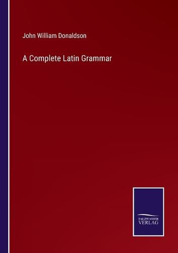 Cover image for A Complete Latin Grammar